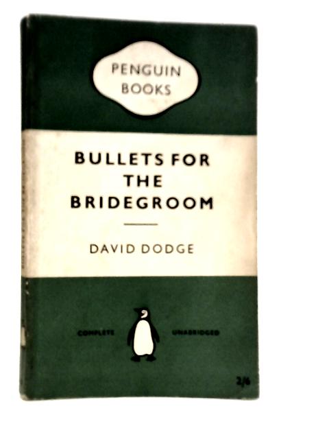 Bullets for the Bridegroom By David Dodge