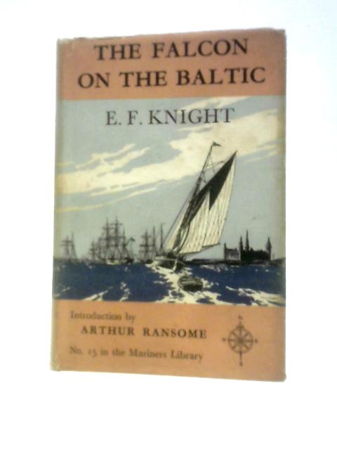 The "Falcon" on the Baltic: A Coasting Voyage from Hammersmith to Copenhagen in a Three-Ton Yacht (Mariners Library No.15) von E. F.Knight