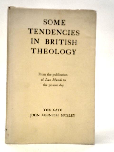 Some Tendencies in British Theology von John Kenneth Mozley