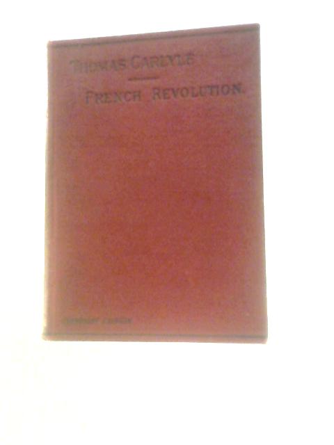 The French Revolution Volume I: The Bastille By Thomas Carlyle