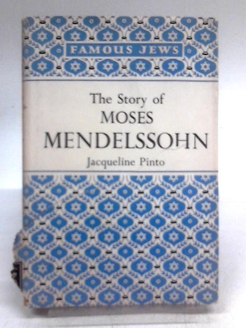 The Story Of Moses Mendelssohn: A Biography For Young People By Jacqeline Blairman Pinto