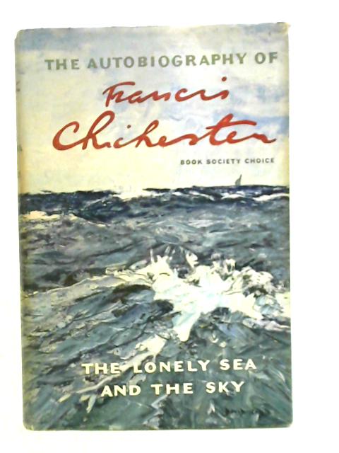 The Lonely Sea and the Sky By Francis Chichester