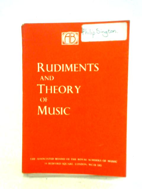 Rudiments And Theory Of Music: Based On The Syllabus Of The Theory Examinations Of The Royal Schools Of Music By Unstated