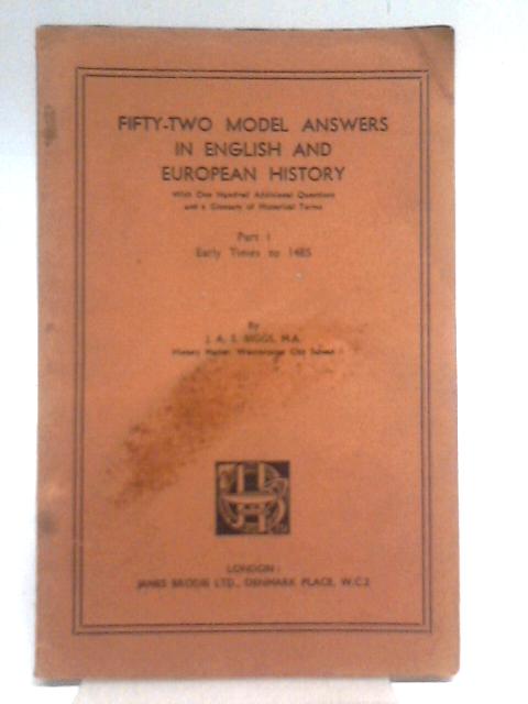 Fifty-Two Model Answers in English and European History Early Times to 1485 Pt. 1 von J.A.S. Biggs