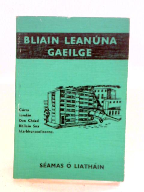 Bliain Leanuna Gaeilge By Seamas Liathain