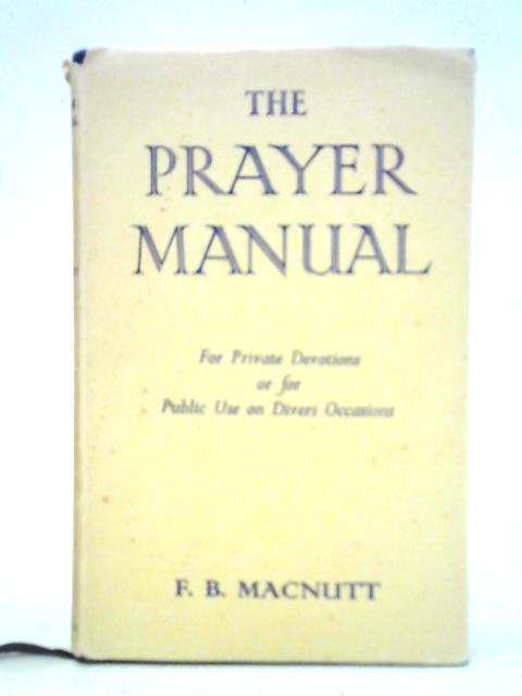 The Prayer Manual By Frederick B. Macnutt