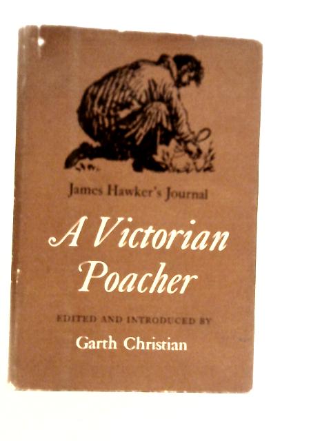 A Victorian Poacher: James Hawker's Journal By James Hawker