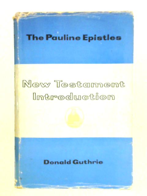 The Pauline Epistles; New Testament Introduction By Donald Guthrie