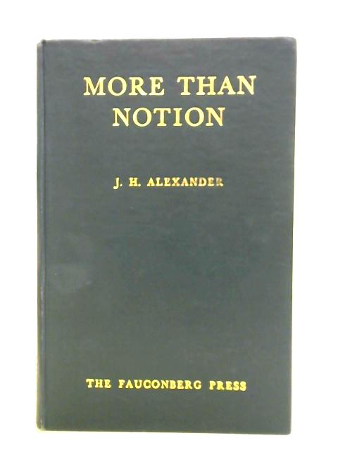 More Than Notion By J. H. Alexander