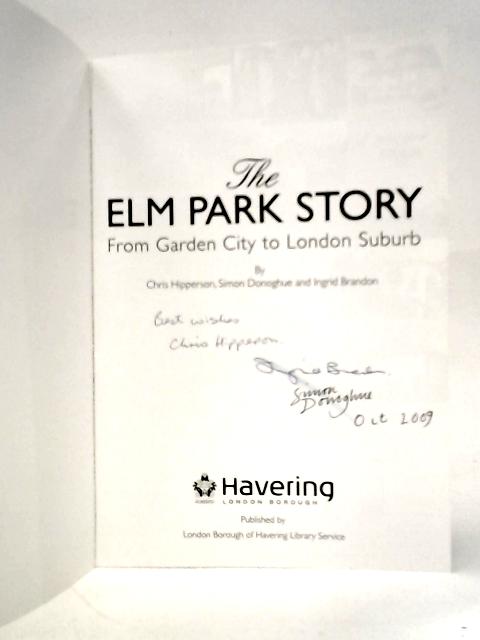 The Elm Park Story: From Garden City to London Suburb By Chris Hipperson et Al.