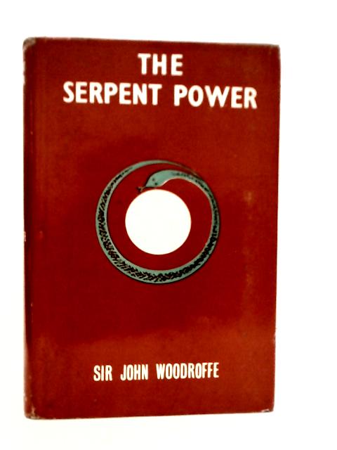 The Serpent Power: Being The Sat-Cakra-Nirupana And Paduka-Pancaka By John Woodroffe