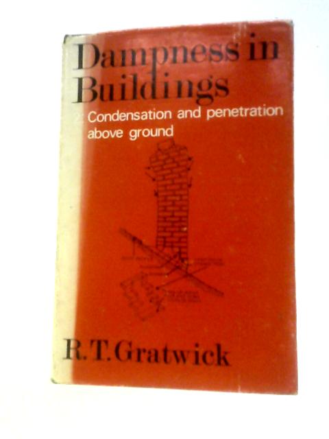 Dampness in Buildings Volume 2 By R. T. Gratwick