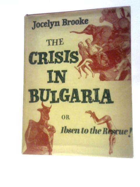 The Crisis in Bulgaria or Ibsen to the Rescue von Jocelyn Brooke