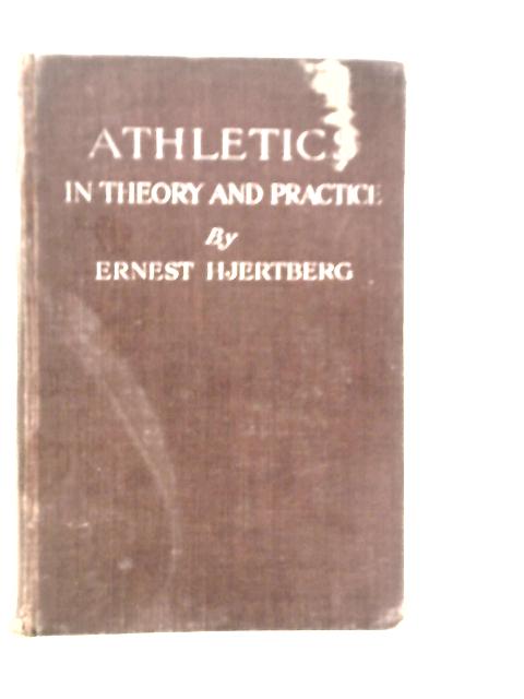 Athletics in Theory and Practice By E.W.Hjertberg