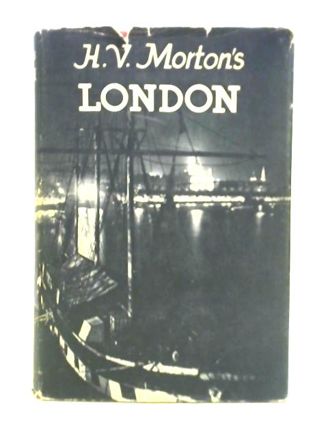 H. V. Morton's London By H. V. Morton