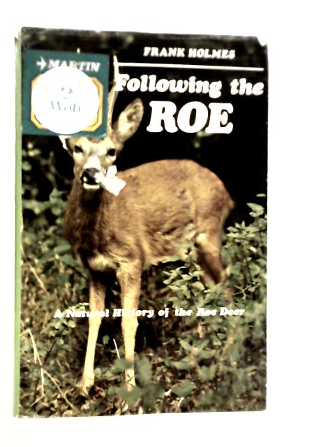 Following The Roe: A Natural History Of The Roe Deer By Frank Holmes