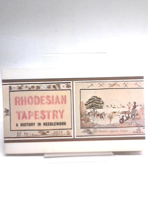 Rhodesian tapestry , a history in needlework By Oliver Ransford