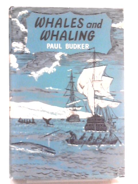 Whales and Whaling By Paul Budker