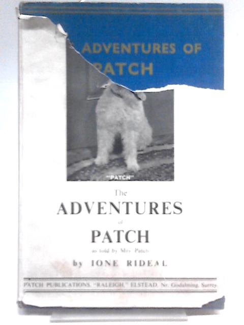 The Adventures of Patch Told By Mrs Patch von Ione Rideal