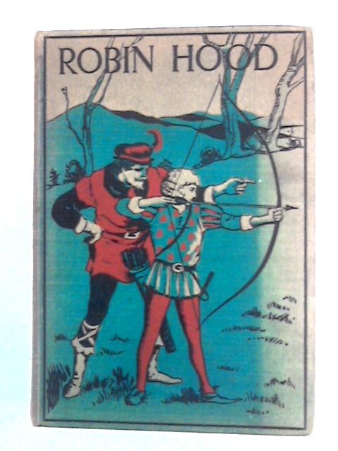 Robin Hood And His Merry Outlaws, Retold from the Old Ballads von J. Walker McSpadden and Charles Wilson