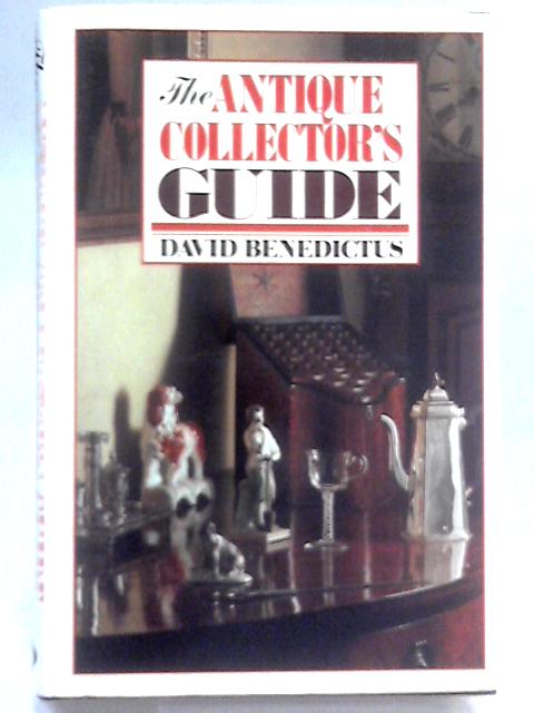 The Antique Collector's Guide von David Benedictus