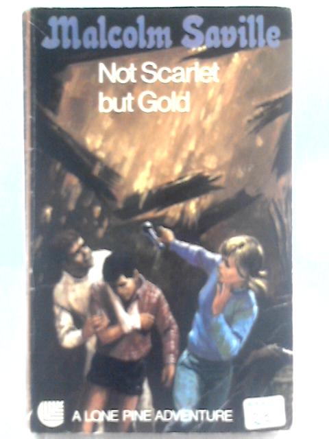 Not Scarlet But Gold von Malcolm Saville