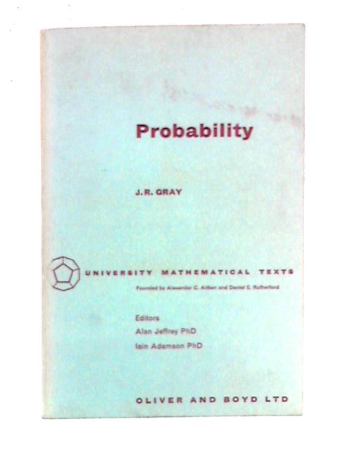 Probability: University Mathematical Texts By J.R. Gray