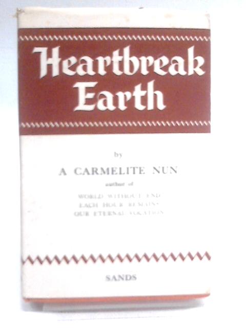 Heartbreak Earth By A Carmelite Nun