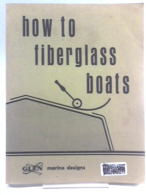 How to Fiberglass Boats von Ken Hankinson