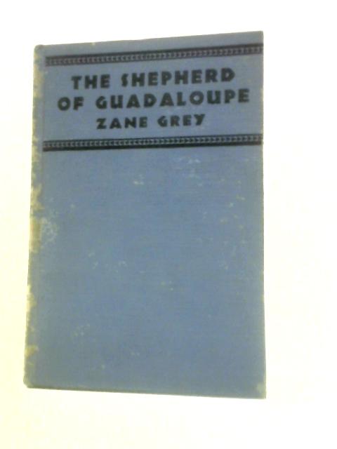 The Shepherd of Guadaloupe By Zane Grey