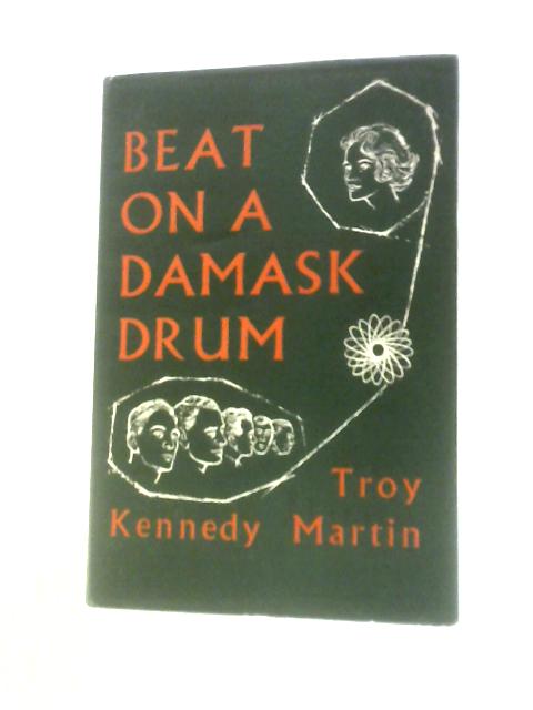 Beat On A Damask Drum By Troy Kennedy Martin