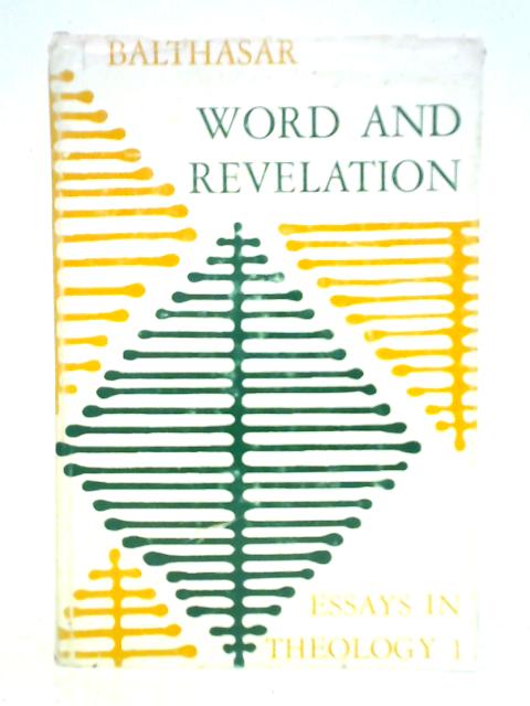 Word and Revelation (Essays in Theology, 1) By Hans Urs Von Balthasar