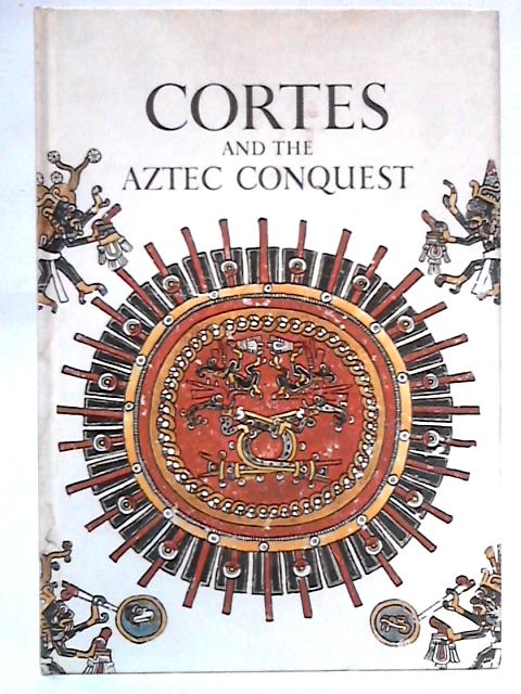 Cortes and the Aztec Conquest (Caravel Books, No. 14) By Irwin R. Blacker