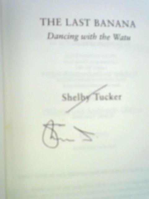 The Last Banana: Dancing With the Watu von Shelby Tucker