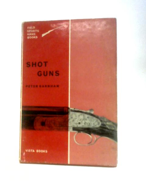 Shotguns (Field Sports Handbooks) By Peter Garnham