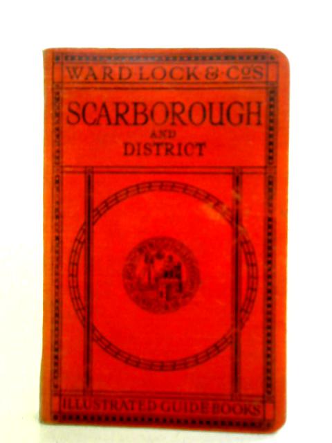 A Pictorial and Descriptive Guide to Scarborough and District von Unstated