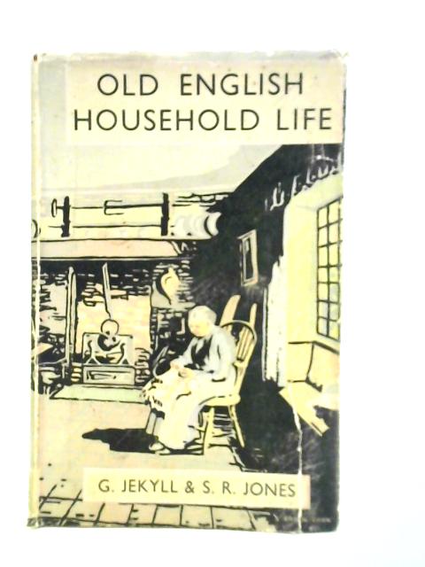 Old English Household Life By Gertrude Jekyll Sydney R. Jones