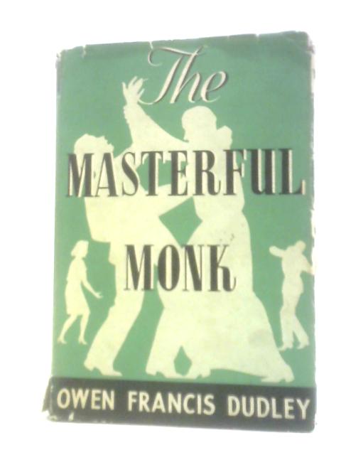 The Masterful Monk von Owen Francis Dudley