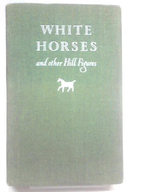 White Horses and Other Hill Figures By Morris Marples