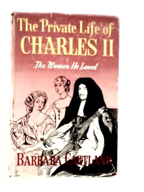 The Private Life of Charles II By Barbara Cartland