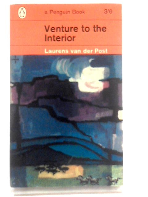 Venture to the Interior By Laurens van der Post