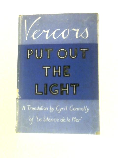 Put Out the Light von Vercors Cyril Connolly (Trans.)