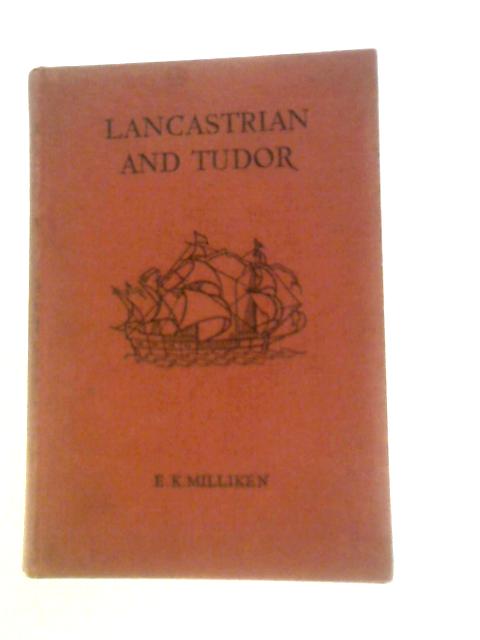 Lancastrian and Tudor By E. K. Milliken