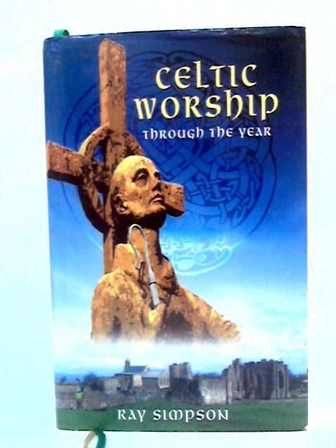 Celtic Worship Through the Year von Ray Simpson