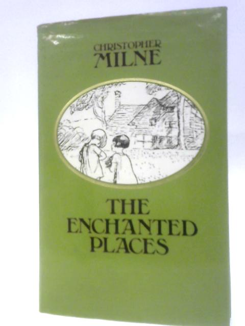 The Enchanted Places By Christopher Milne