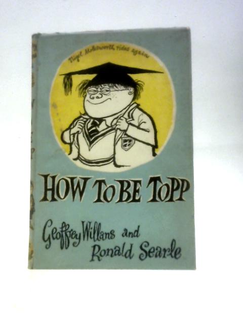 How To Be Topp By Geoffrey Willans & Ronald Searle