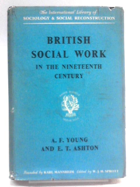 British Social Work By A. F. Young & E. T. Ashton