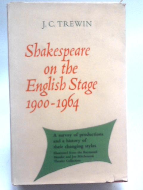 Shakespeare on English Stage, 1900-64 von J. C. Trewin