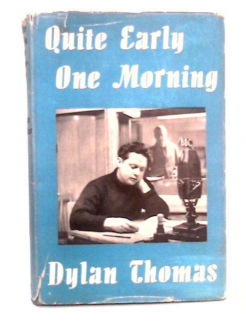 Quite Early One Morning: Broadcasts By Dylan Thomas