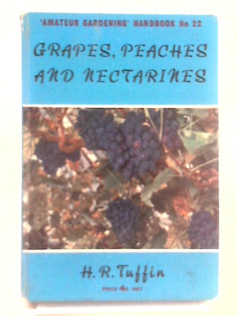 Grapes, Peaches and Nectarines By H.R Tuffin